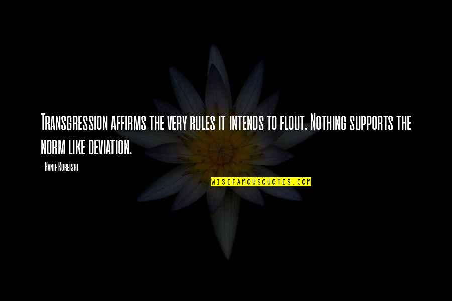Aryas 100 Quotes By Hanif Kureishi: Transgression affirms the very rules it intends to