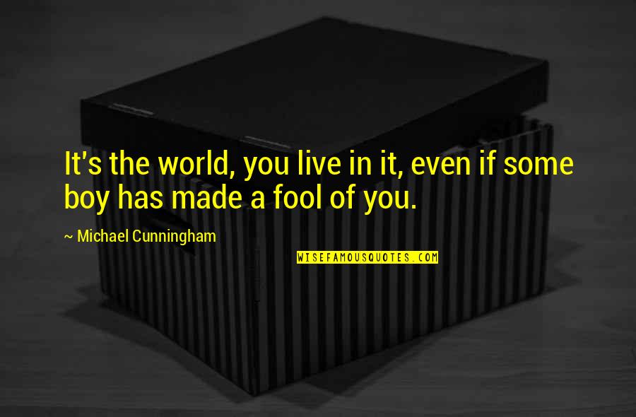 Aryas 100 Quotes By Michael Cunningham: It's the world, you live in it, even