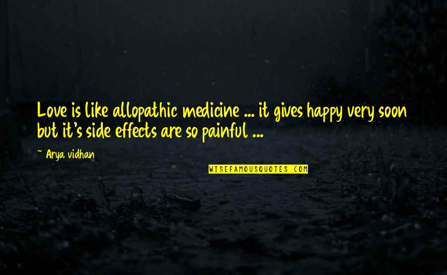 Arya's Quotes By Arya Vidhan: Love is like allopathic medicine ... it gives