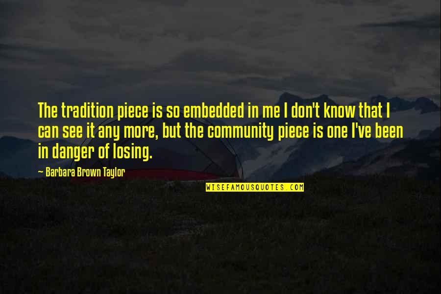 Aryavarta Purity Quotes By Barbara Brown Taylor: The tradition piece is so embedded in me Aryavarta Purity Quotes By Barbara Brown Taylor: The tradition piece is so embedded in me