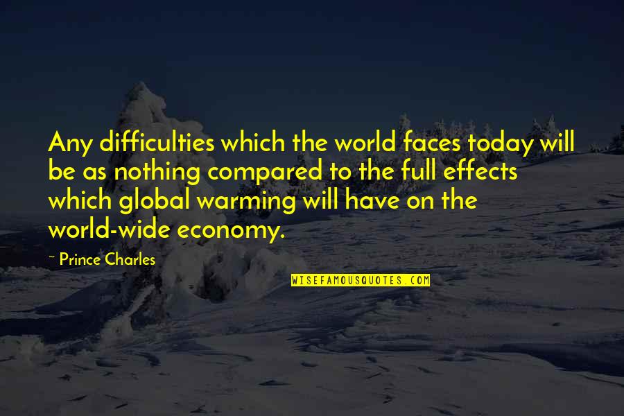 Arymis Quotes By Prince Charles: Any difficulties which the world faces today will