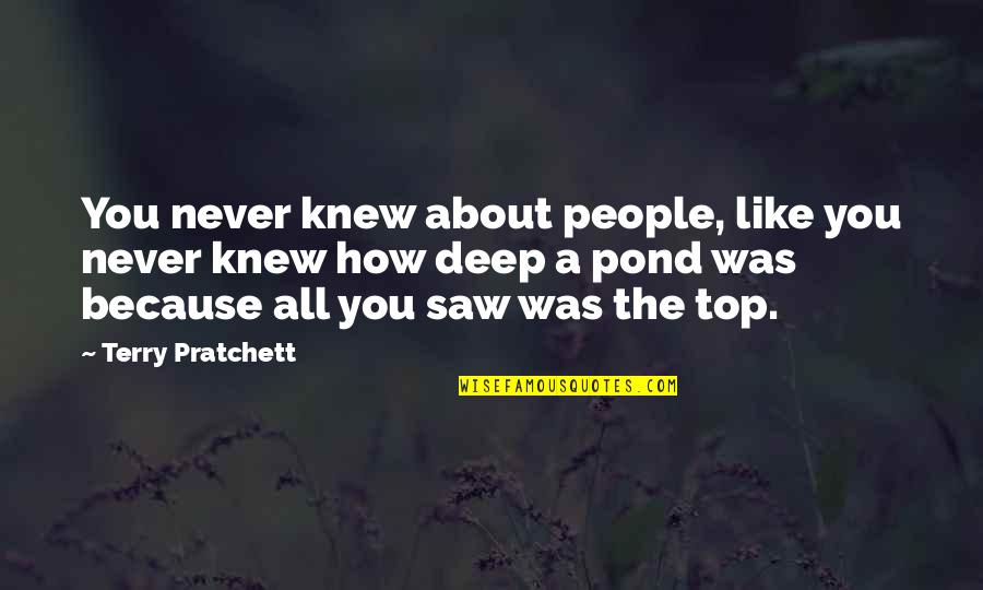 Aryn Stock Quote Quotes By Terry Pratchett: You never knew about people, like you never Aryn Stock Quote Quotes By Terry Pratchett: You never knew about people, like you never