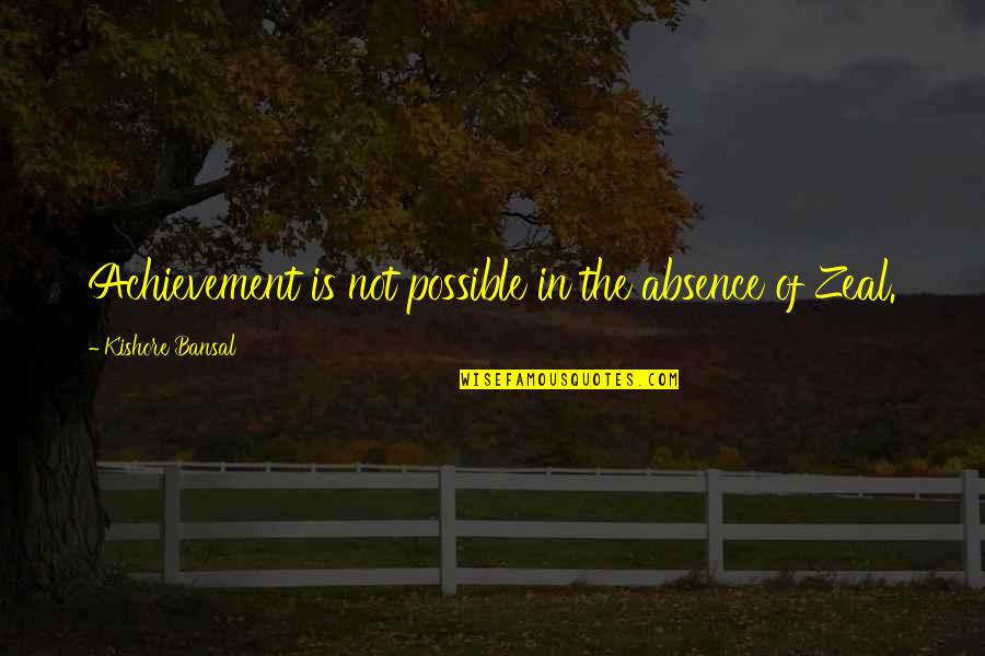 Aryo Car Quotes By Kishore Bansal: Achievement is not possible in the absence of Aryo Car Quotes By Kishore Bansal: Achievement is not possible in the absence of
