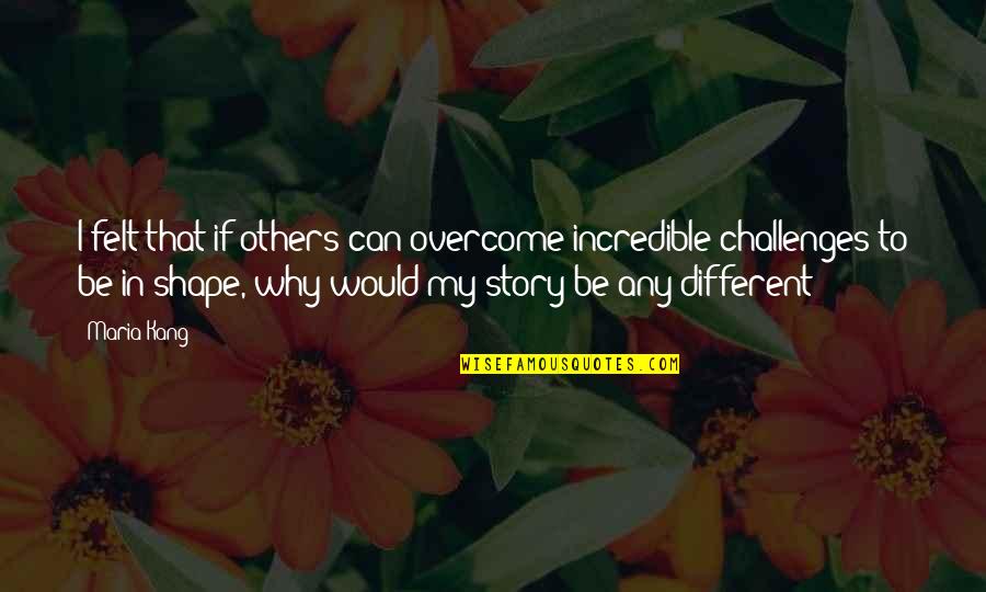 Aryo Inc Quotes By Maria Kang: I felt that if others can overcome incredible Aryo Inc Quotes By Maria Kang: I felt that if others can overcome incredible
