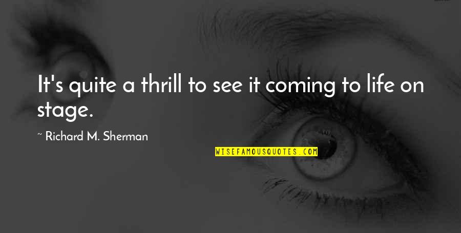 Arys Quotes By Richard M. Sherman: It's quite a thrill to see it coming