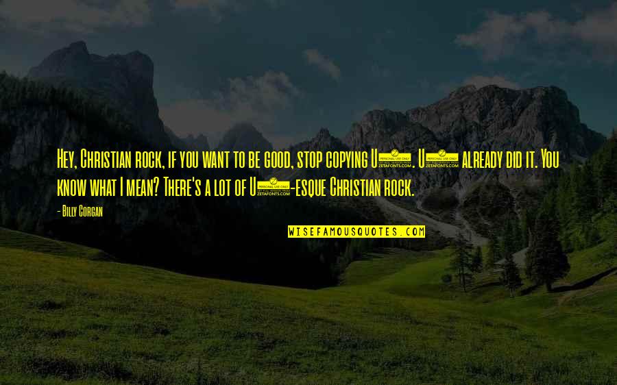 Arystoteles Metafizyka Quotes By Billy Corgan: Hey, Christian rock, if you want to be