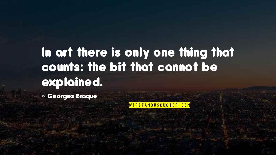 Arything Quotes By Georges Braque: In art there is only one thing that