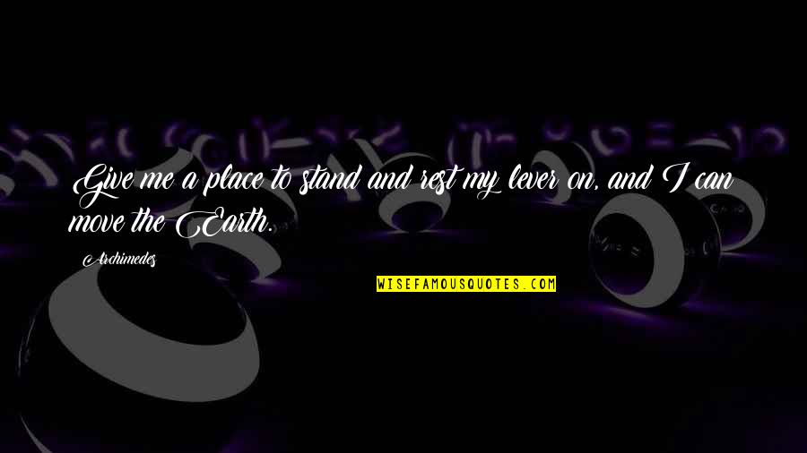 Arzobispo In English Quotes By Archimedes: Give me a place to stand and rest