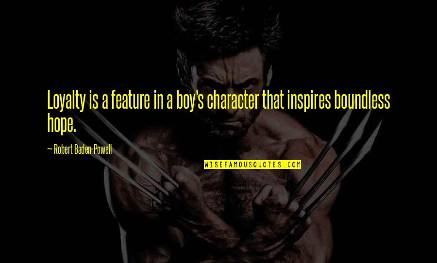 Arzobispo In English Quotes By Robert Baden-Powell: Loyalty is a feature in a boy's character
