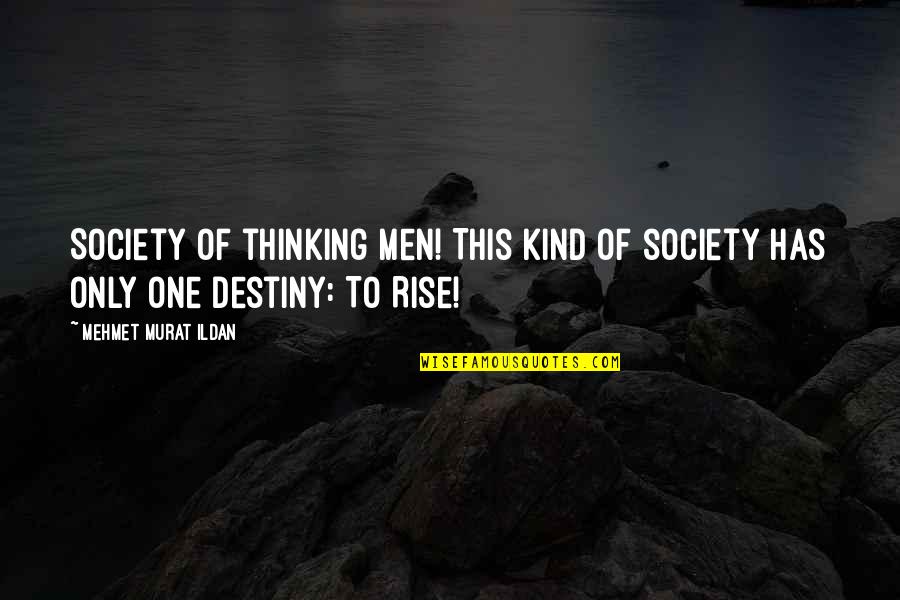 Arzu Okay Quotes By Mehmet Murat Ildan: Society of thinking men! This kind of society