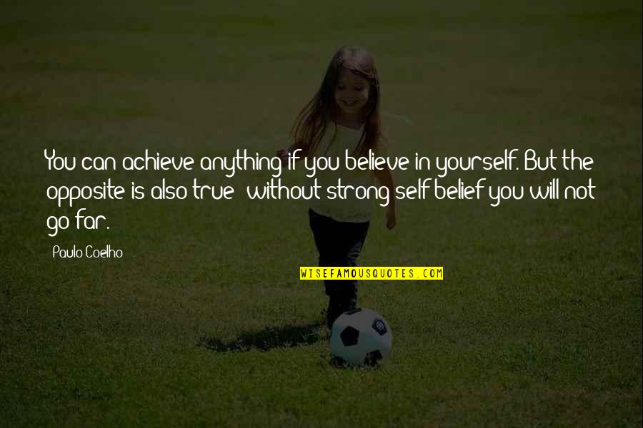 Arzular Bir Quotes By Paulo Coelho: You can achieve anything if you believe in Arzular Bir Quotes By Paulo Coelho: You can achieve anything if you believe in