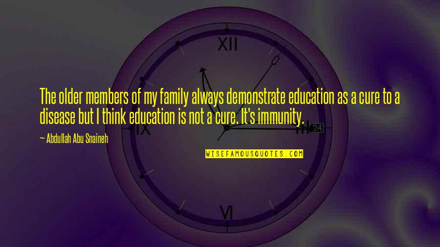 As A Family Quotes By Abdullah Abu Snaineh: The older members of my family always demonstrate As A Family Quotes By Abdullah Abu Snaineh: The older members of my family always demonstrate
