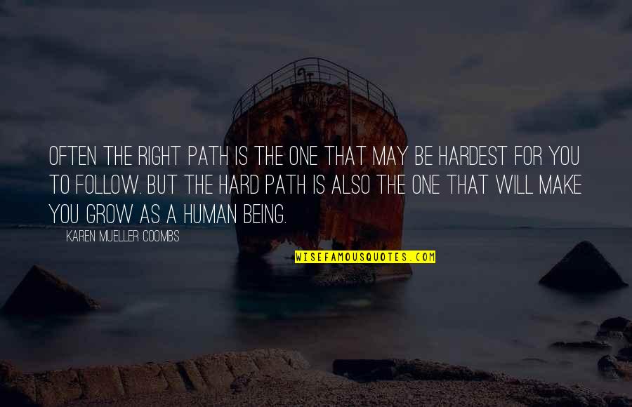 As A Family Quotes By Karen Mueller Coombs: Often the right path is the one that As A Family Quotes By Karen Mueller Coombs: Often the right path is the one that
