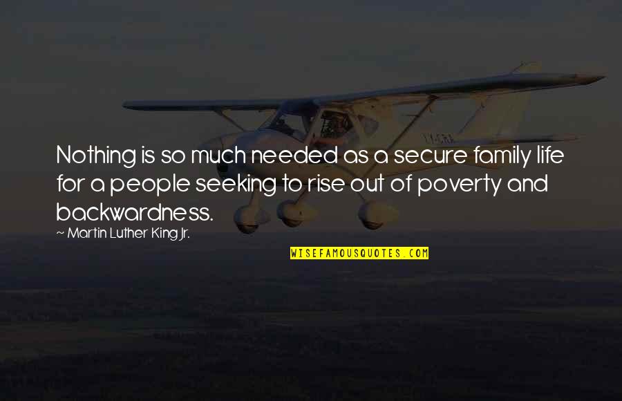 As A Family Quotes By Martin Luther King Jr.: Nothing is so much needed as a secure As A Family Quotes By Martin Luther King Jr.: Nothing is so much needed as a secure