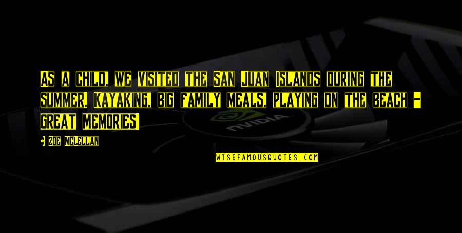As A Family Quotes By Zoe McLellan: As a child, we visited the San Juan As A Family Quotes By Zoe McLellan: As a child, we visited the San Juan