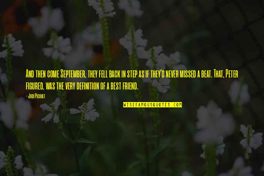 As A Friend Quotes By Jodi Picoult: And then come September, they fell back in As A Friend Quotes By Jodi Picoult: And then come September, they fell back in