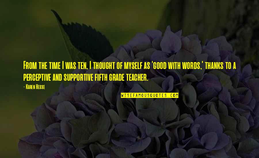 As A Teacher Quotes By Karen Hesse: From the time I was ten, I thought As A Teacher Quotes By Karen Hesse: From the time I was ten, I thought