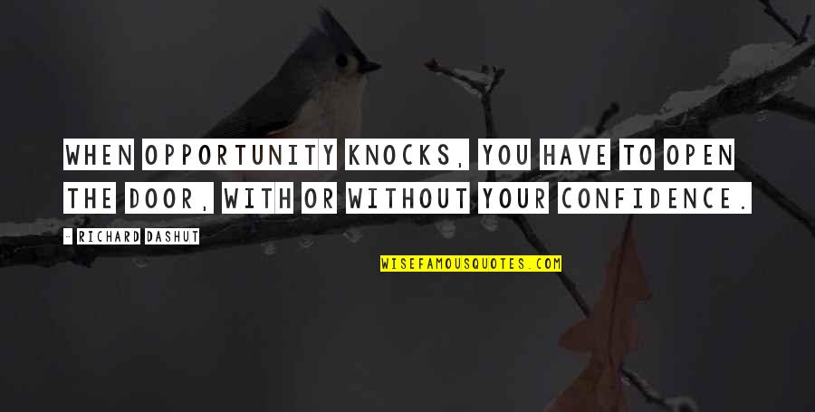 As Christmas Approaches Quotes By Richard Dashut: When opportunity knocks, you have to open the As Christmas Approaches Quotes By Richard Dashut: When opportunity knocks, you have to open the