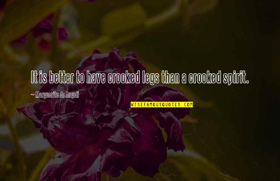 As Crooked As Quotes By Marguerite De Angeli: It is better to have crooked legs than As Crooked As Quotes By Marguerite De Angeli: It is better to have crooked legs than