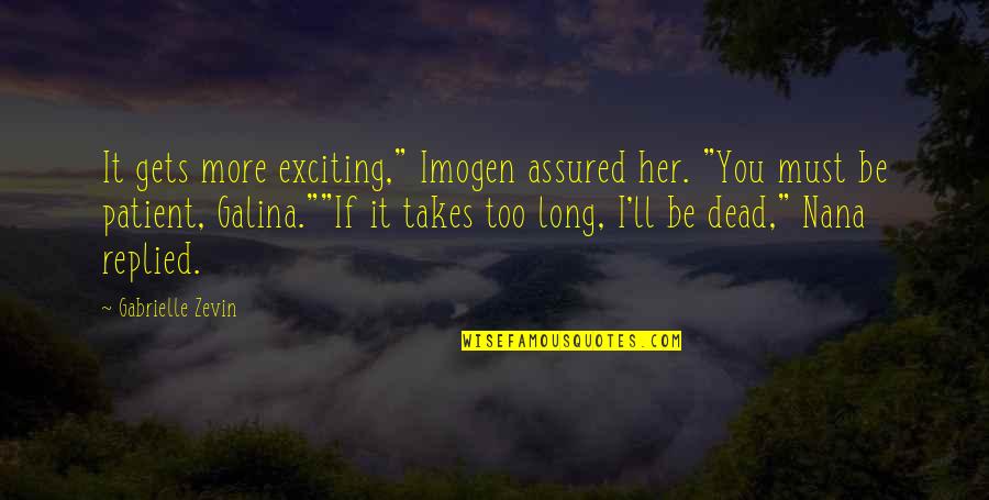 As Dead As It Gets Quotes By Gabrielle Zevin: It gets more exciting," Imogen assured her. "You