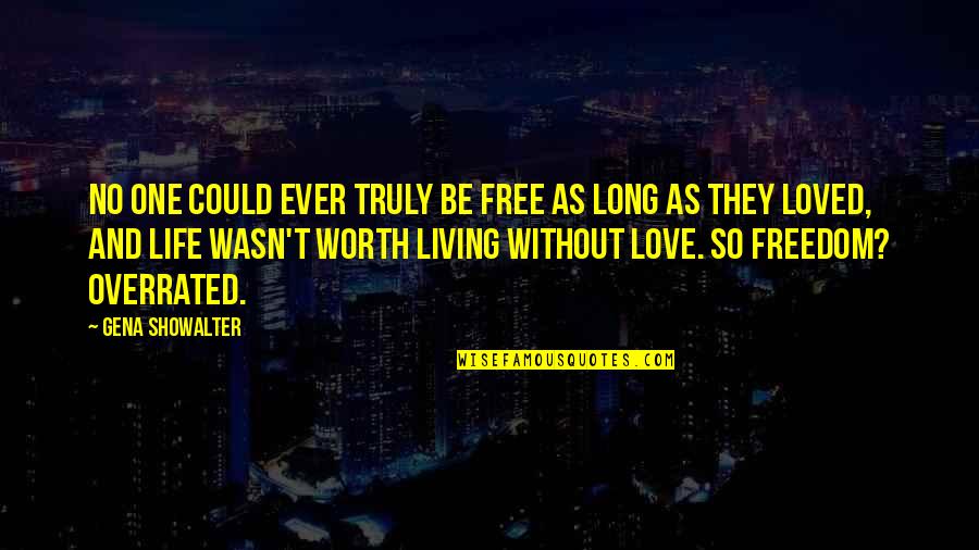 As Free As Quotes By Gena Showalter: No one could ever truly be free as