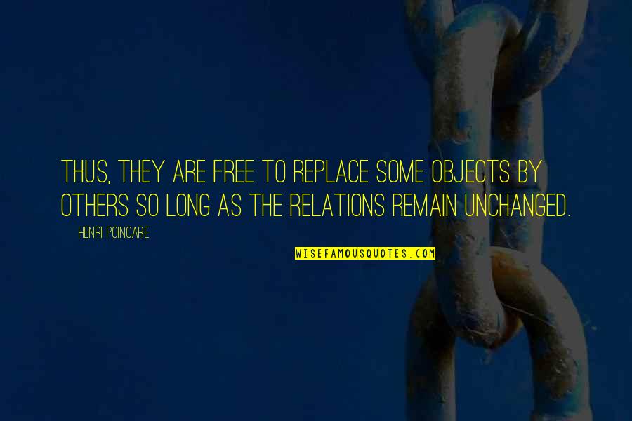 As Free As Quotes By Henri Poincare: Thus, they are free to replace some objects