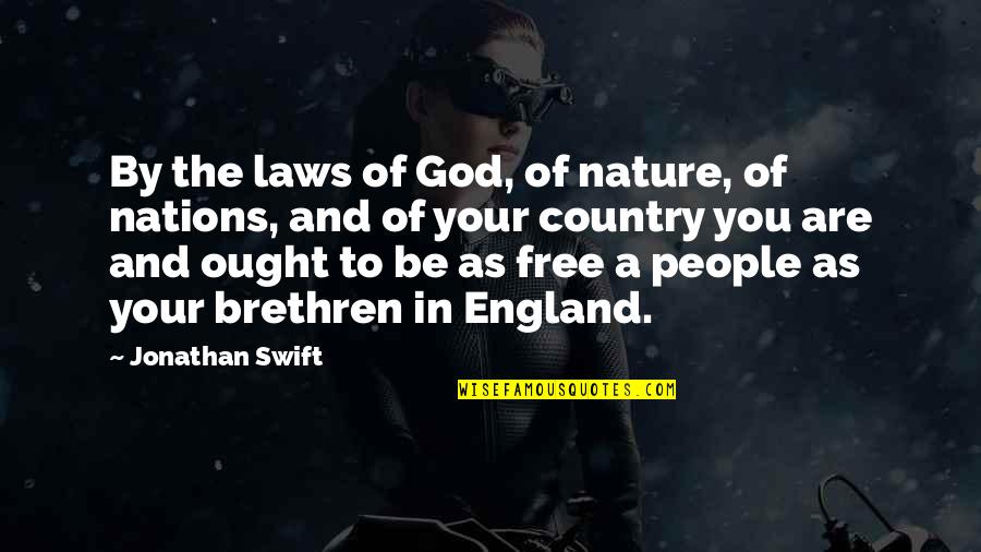 As Free As Quotes By Jonathan Swift: By the laws of God, of nature, of