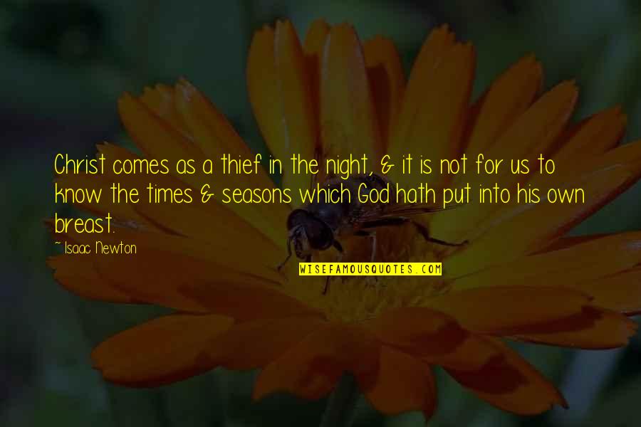 As God Is Quotes By Isaac Newton: Christ comes as a thief in the night,