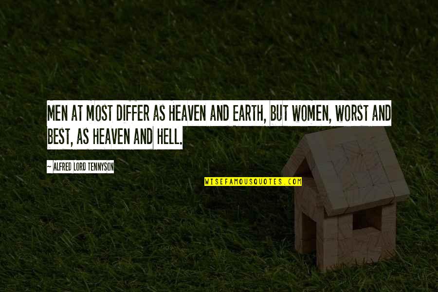As Hell Quotes By Alfred Lord Tennyson: Men at most differ as Heaven and Earth, As Hell Quotes By Alfred Lord Tennyson: Men at most differ as Heaven and Earth,