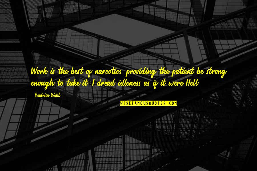 As Hell Quotes By Beatrice Webb: Work is the best of narcotics, providing the As Hell Quotes By Beatrice Webb: Work is the best of narcotics, providing the