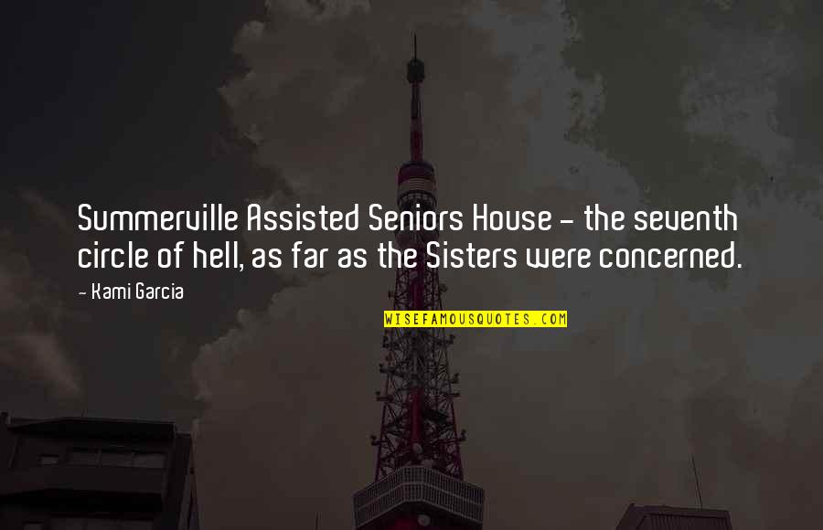 As Hell Quotes By Kami Garcia: Summerville Assisted Seniors House - the seventh circle As Hell Quotes By Kami Garcia: Summerville Assisted Seniors House - the seventh circle