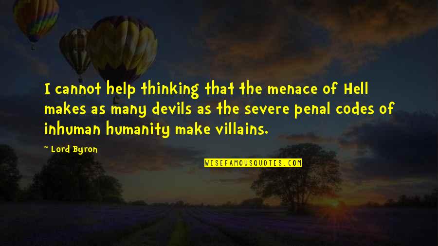 As Hell Quotes By Lord Byron: I cannot help thinking that the menace of