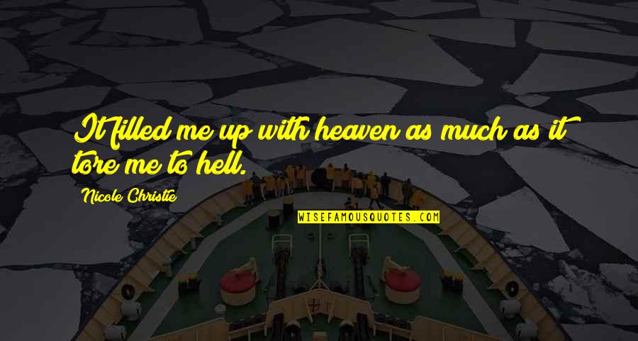 As Hell Quotes By Nicole Christie: It filled me up with heaven as much As Hell Quotes By Nicole Christie: It filled me up with heaven as much