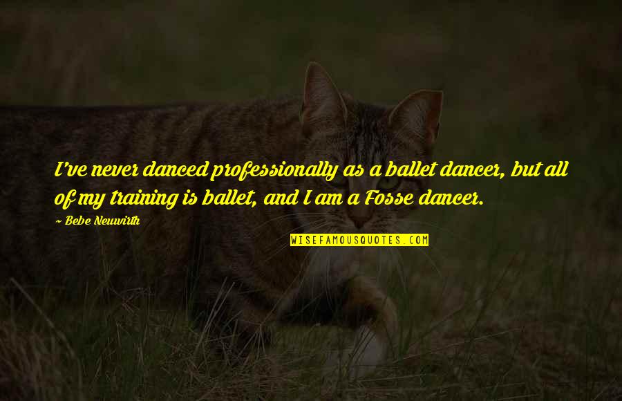 As I Am Quotes By Bebe Neuwirth: I've never danced professionally as a ballet dancer,