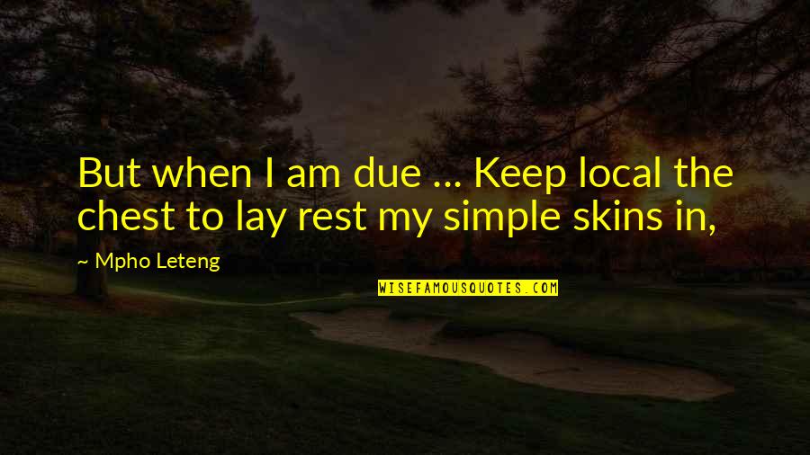 As I Lay Dying Quotes By Mpho Leteng: But when I am due ... Keep local