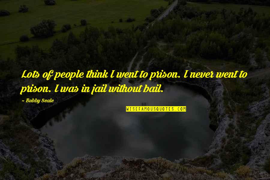 As I Lay Dying William Faulkner Quotes By Bobby Seale: Lots of people think I went to prison.