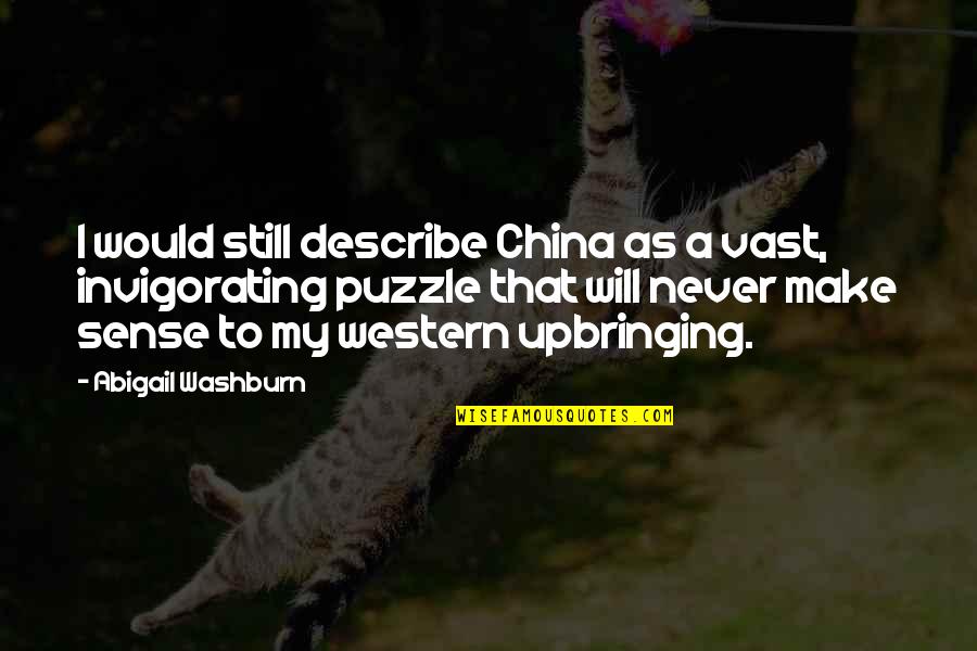 As I Quotes By Abigail Washburn: I would still describe China as a vast,