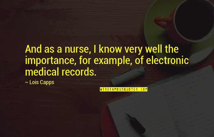 As I Quotes By Lois Capps: And as a nurse, I know very well