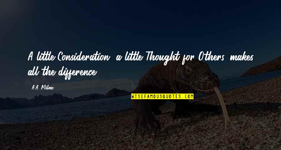 As I Walk Through The Valley Of The Shadow Of Death Quotes By A.A. Milne: A little Consideration, a little Thought for Others,