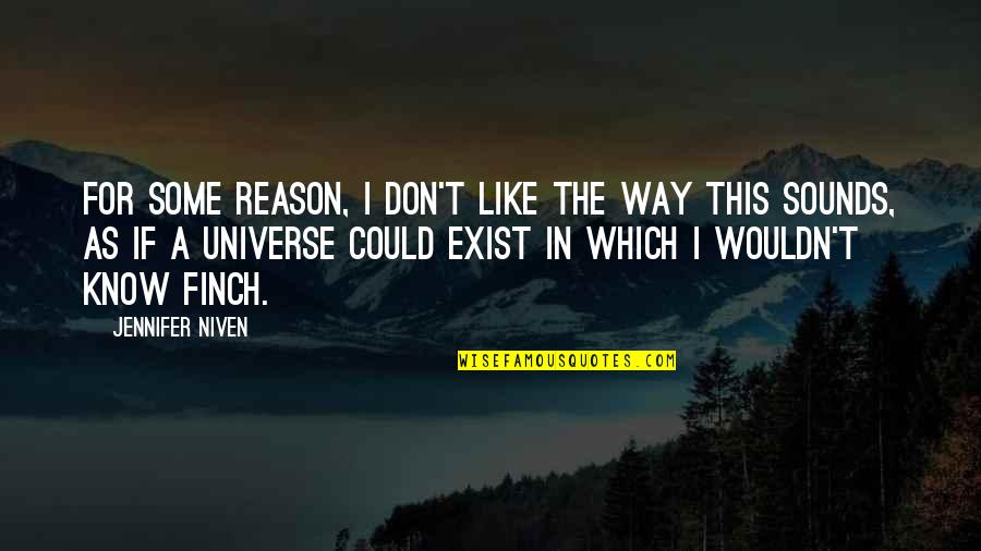 As If I Don't Exist Quotes By Jennifer Niven: For some reason, I don't like the way As If I Don't Exist Quotes By Jennifer Niven: For some reason, I don't like the way