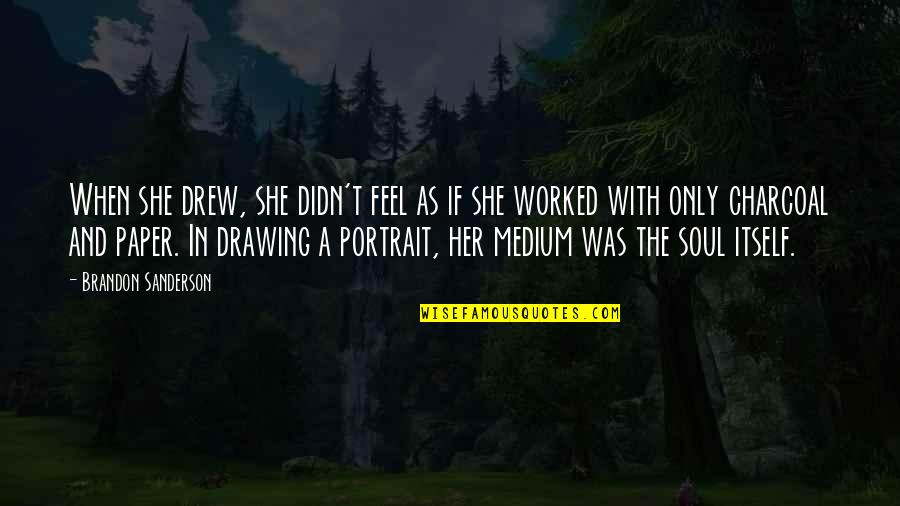 As If Quotes By Brandon Sanderson: When she drew, she didn't feel as if
