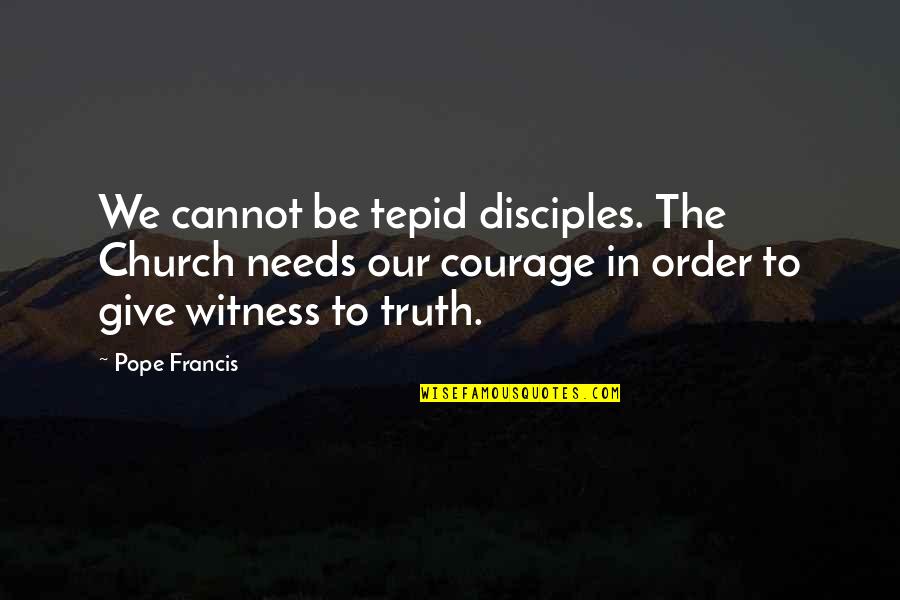 As Jesus Passed Quotes By Pope Francis: We cannot be tepid disciples. The Church needs As Jesus Passed Quotes By Pope Francis: We cannot be tepid disciples. The Church needs
