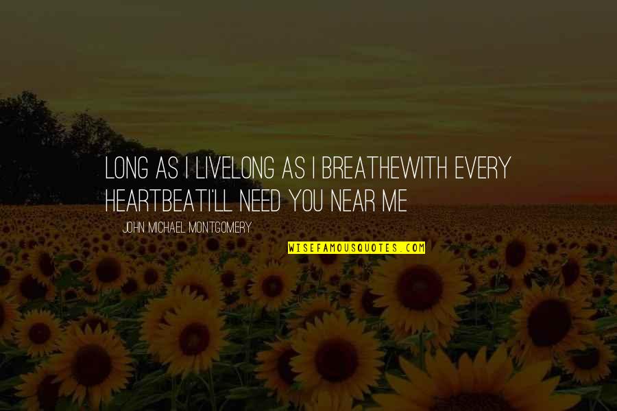As Long As I Breathe Quotes By John Michael Montgomery: Long as I liveLong as I breatheWith every As Long As I Breathe Quotes By John Michael Montgomery: Long as I liveLong as I breatheWith every