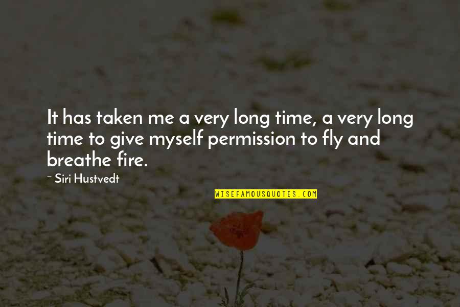As Long As I Breathe Quotes By Siri Hustvedt: It has taken me a very long time, As Long As I Breathe Quotes By Siri Hustvedt: It has taken me a very long time,