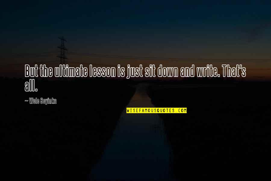 As Long As I Breathe Quotes By Wole Soyinka: But the ultimate lesson is just sit down