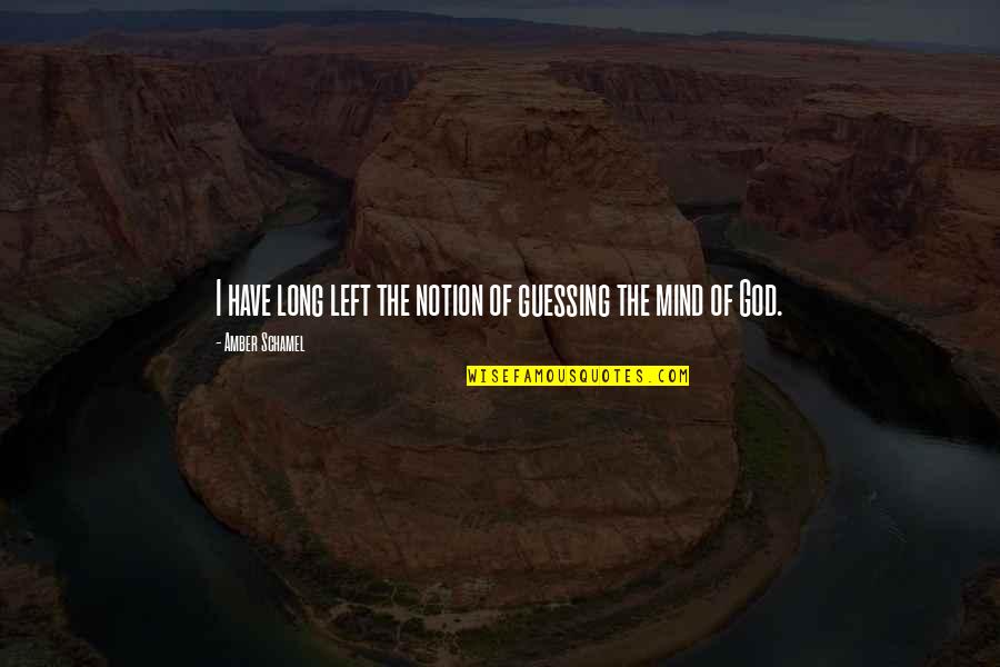 As Long As I Have God Quotes By Amber Schamel: I have long left the notion of guessing