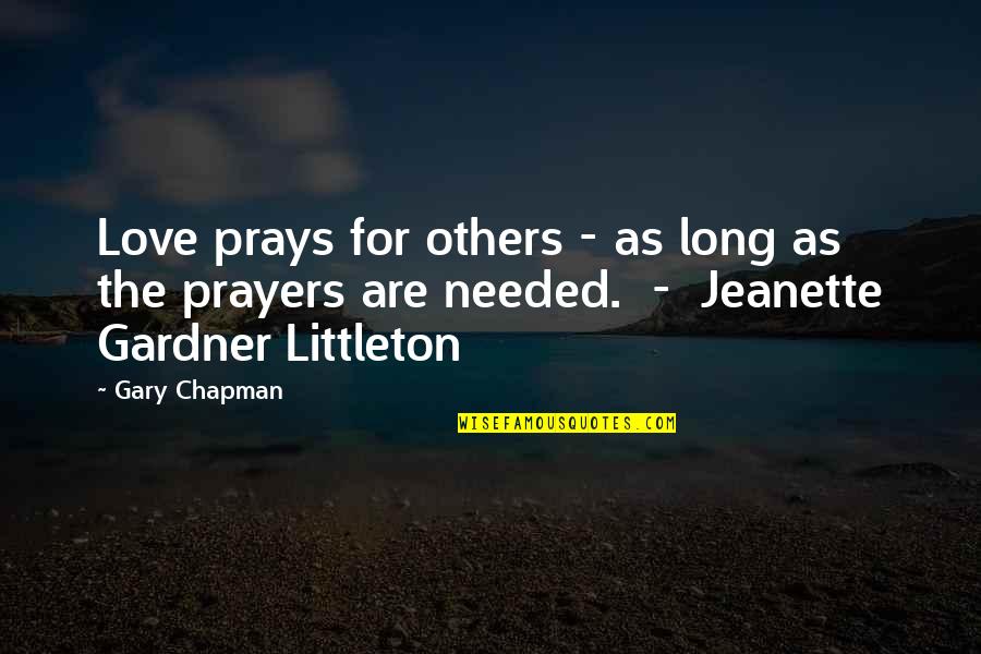 As Long As Love Quotes By Gary Chapman: Love prays for others - as long as
