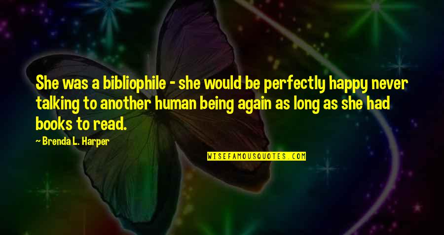 As Long As She's Happy Quotes By Brenda L. Harper: She was a bibliophile - she would be