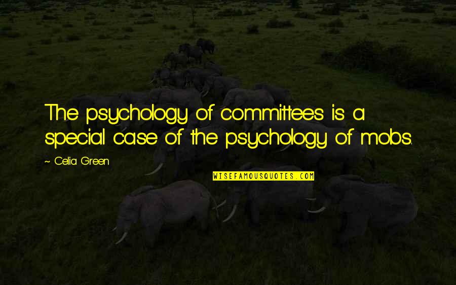 As Long As She's Happy Quotes By Celia Green: The psychology of committees is a special case
