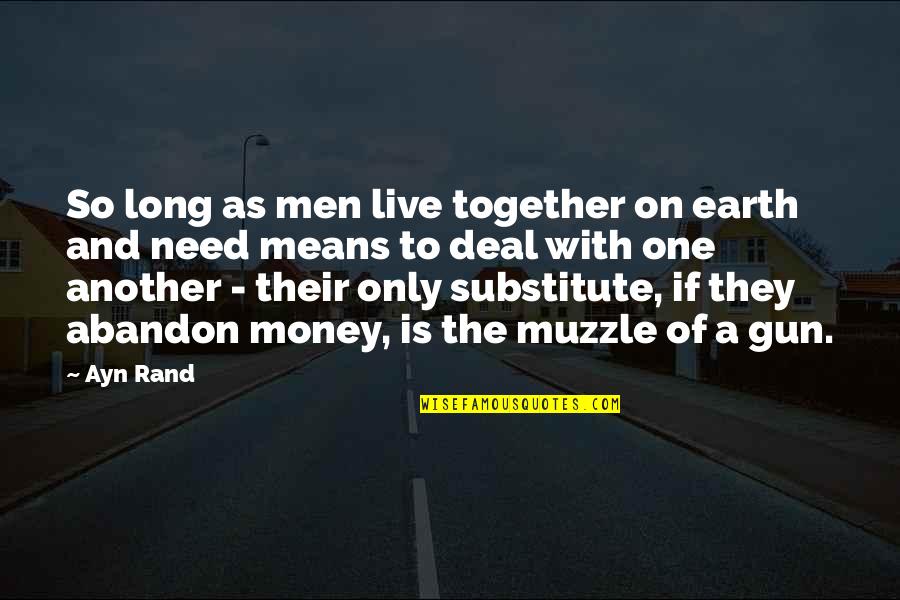 As Long As We're Together Quotes By Ayn Rand: So long as men live together on earth